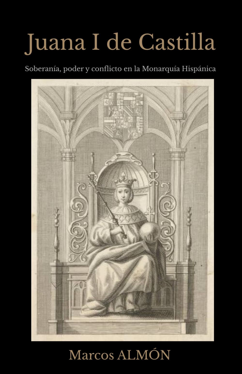 Juana I de Castilla: Soberanía, poder y conflicto en la Monarquía Hispánica