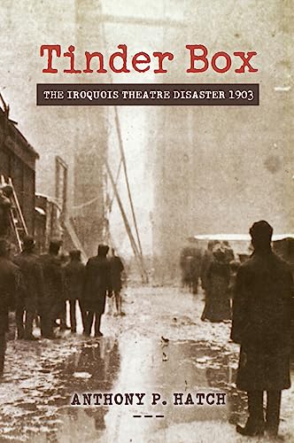 Tinder Box: The Iroquois Theatre Disaster 1903