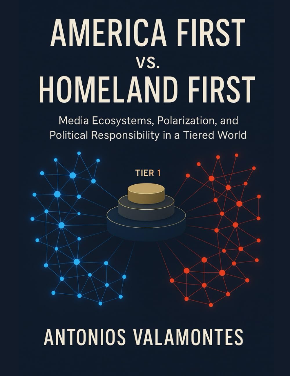 America First vs. Homeland First: Media Ecosystems, Polarization, and Political Responsibility in a Tiered World