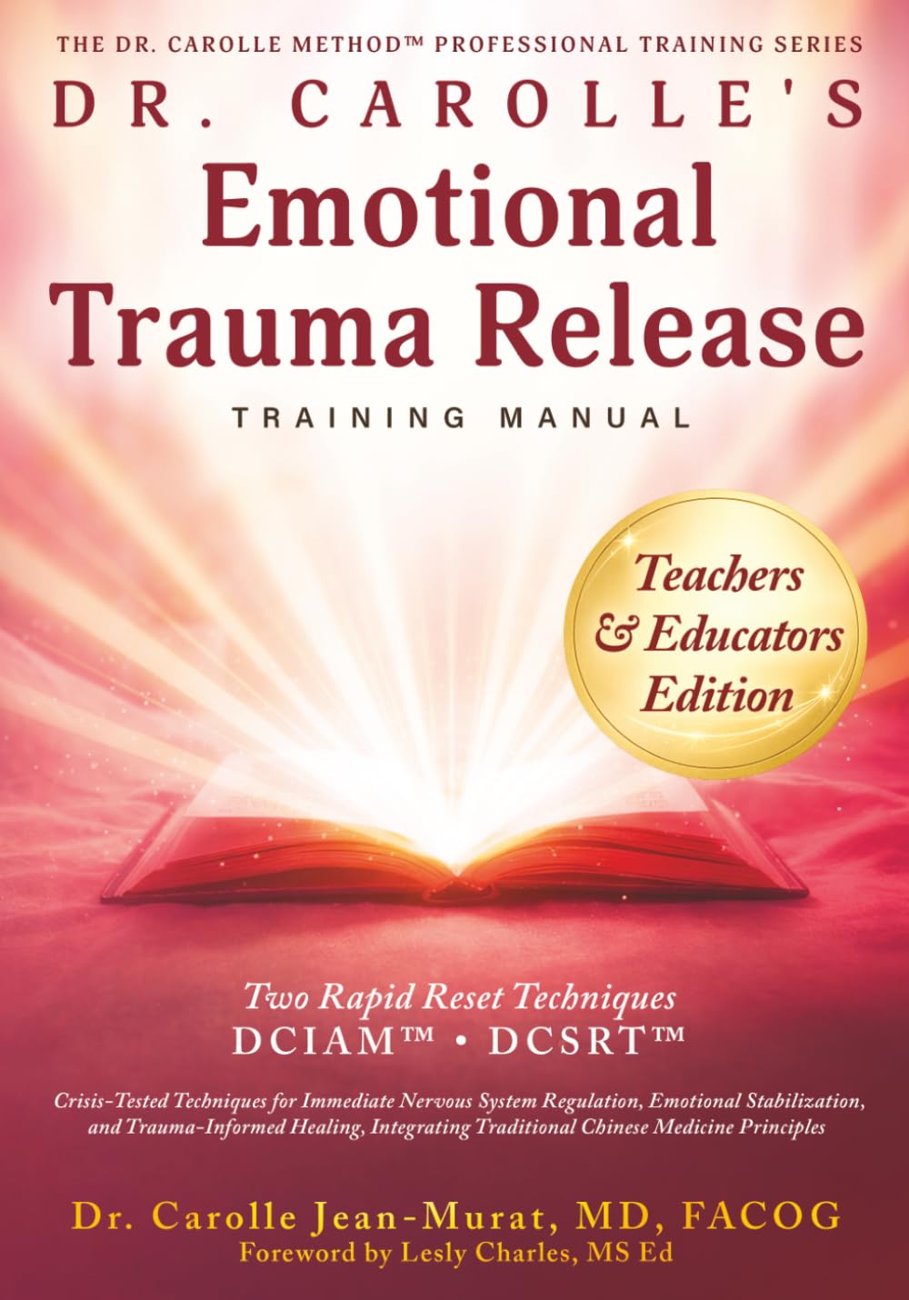 Dr. Carolle’s Emotional Trauma Release Training Manual: Teachers & Educators Edition (The Dr. Carolle Method™ Professional Training Series)