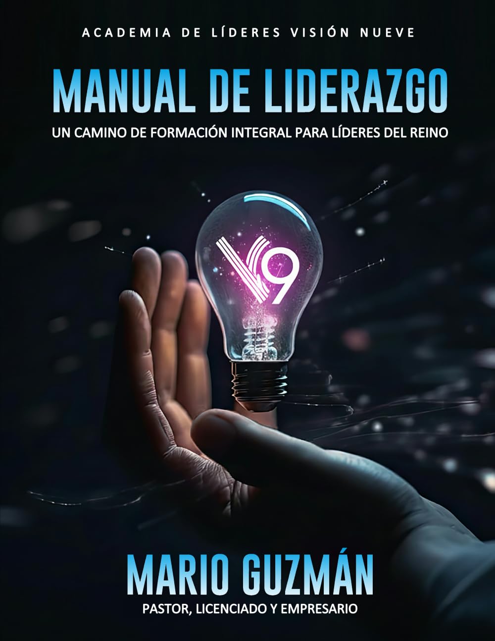 Manual Liderazgo Visión Nueve: Un camino de formación integral para líderes del Reino