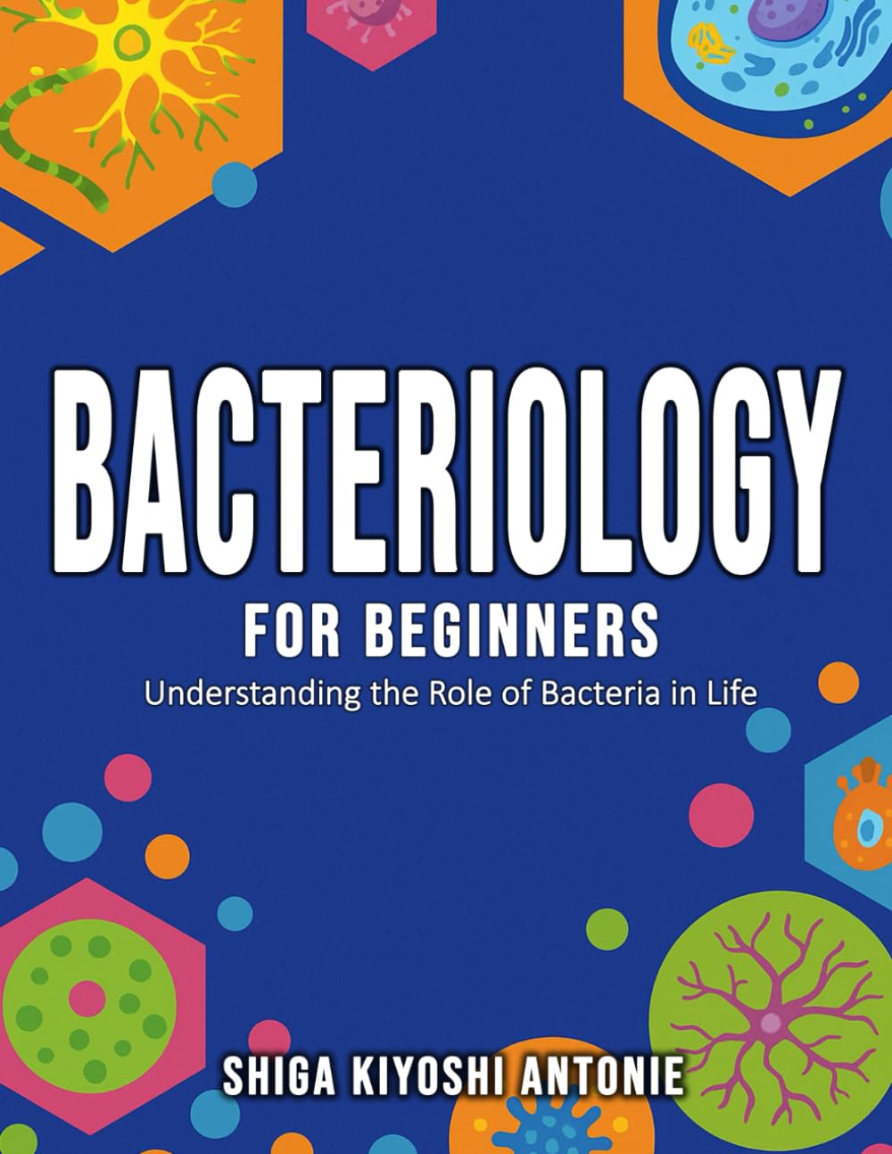 Bacteriology for Beginners: Understanding the Role of Bacteria in Life