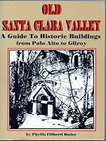 Old Santa Clara Valley: A Guide to Historic Buildings from Palo Alto to Gilroy 0933174810 Book Cover