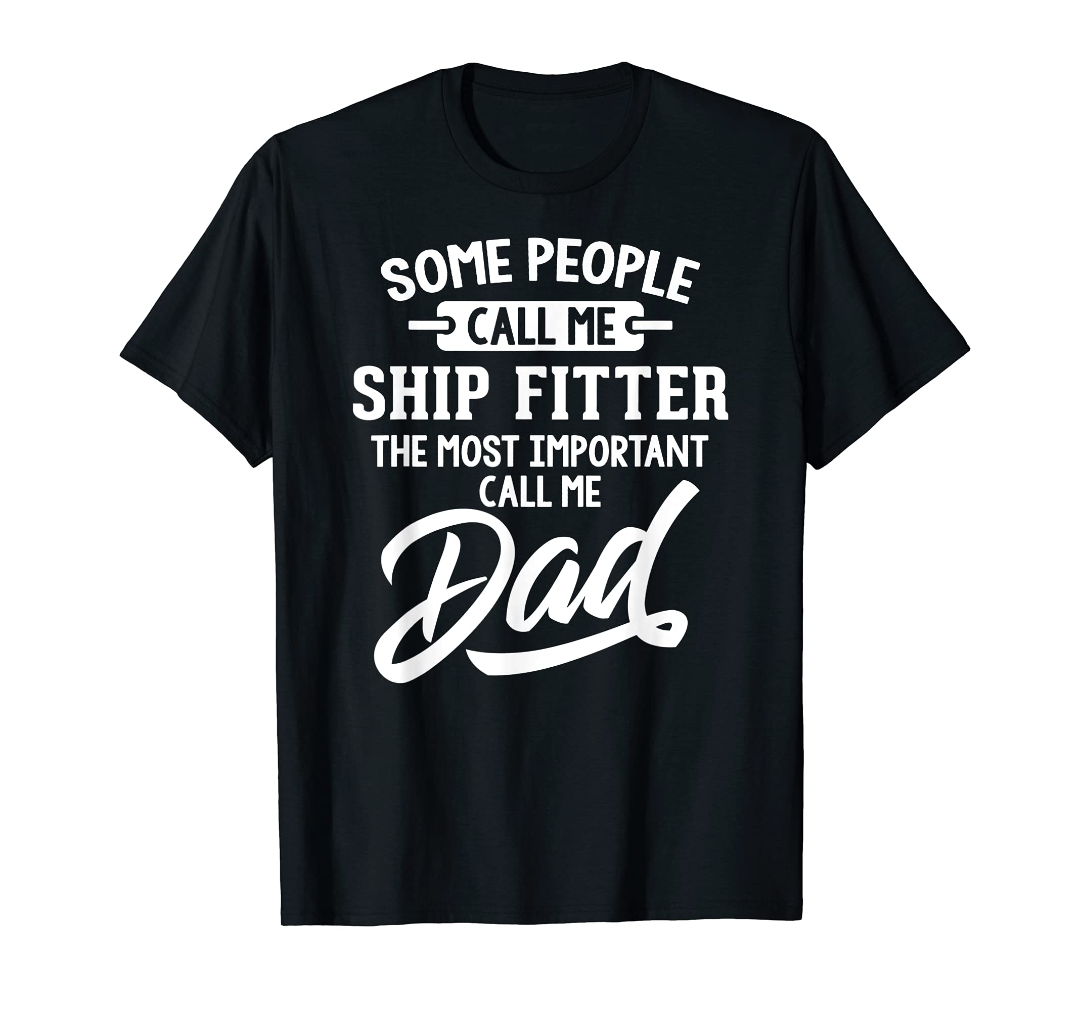 Fathers Day Design for a Ship Fitter Dad T-Shirt, Black