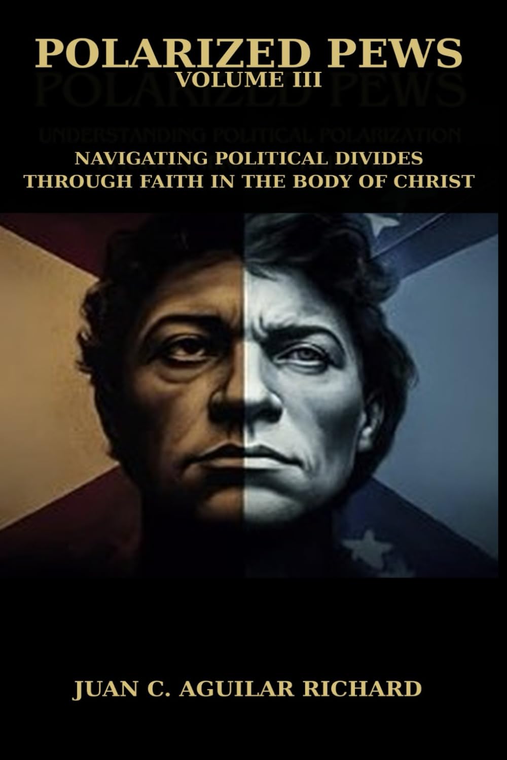 Polarized Pews: Navigating Political Divides Through Faith in the Body of Christ: 3