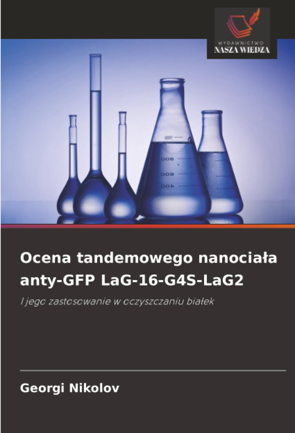Ocena tandemowego nanociala anty-GFP LaG-16-G4S-LaG2: I jego zastosowanie w oczyszczaniu bia¿ek