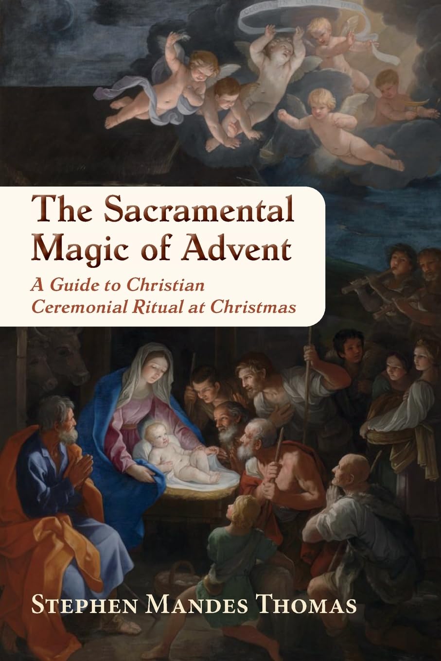 The Sacramental Magic of Advent: A Guide to Christian Ceremonial Ritual at Christmas