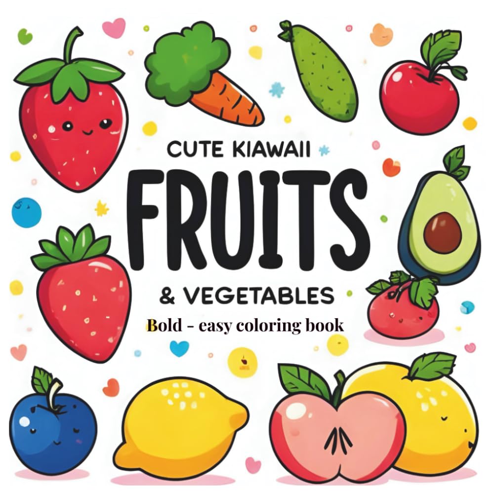 Cute Kawaii Fruits & Vegetables: Coloring Book for Adults and Kids, Bold and Easy, Simple and Big Designs for Relaxation