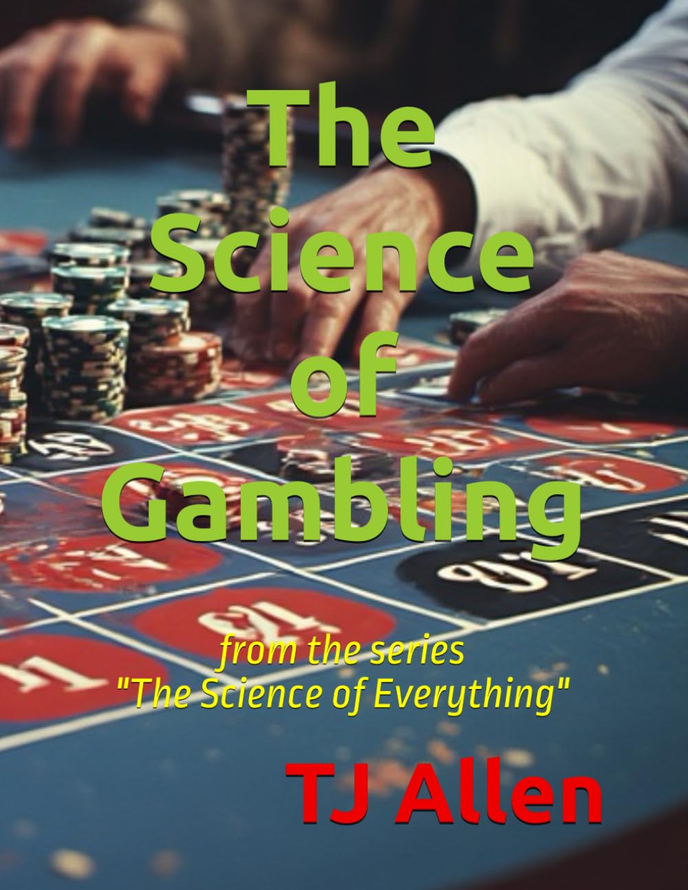 The Science of Gambling: from the series "The Science of Everything": 62