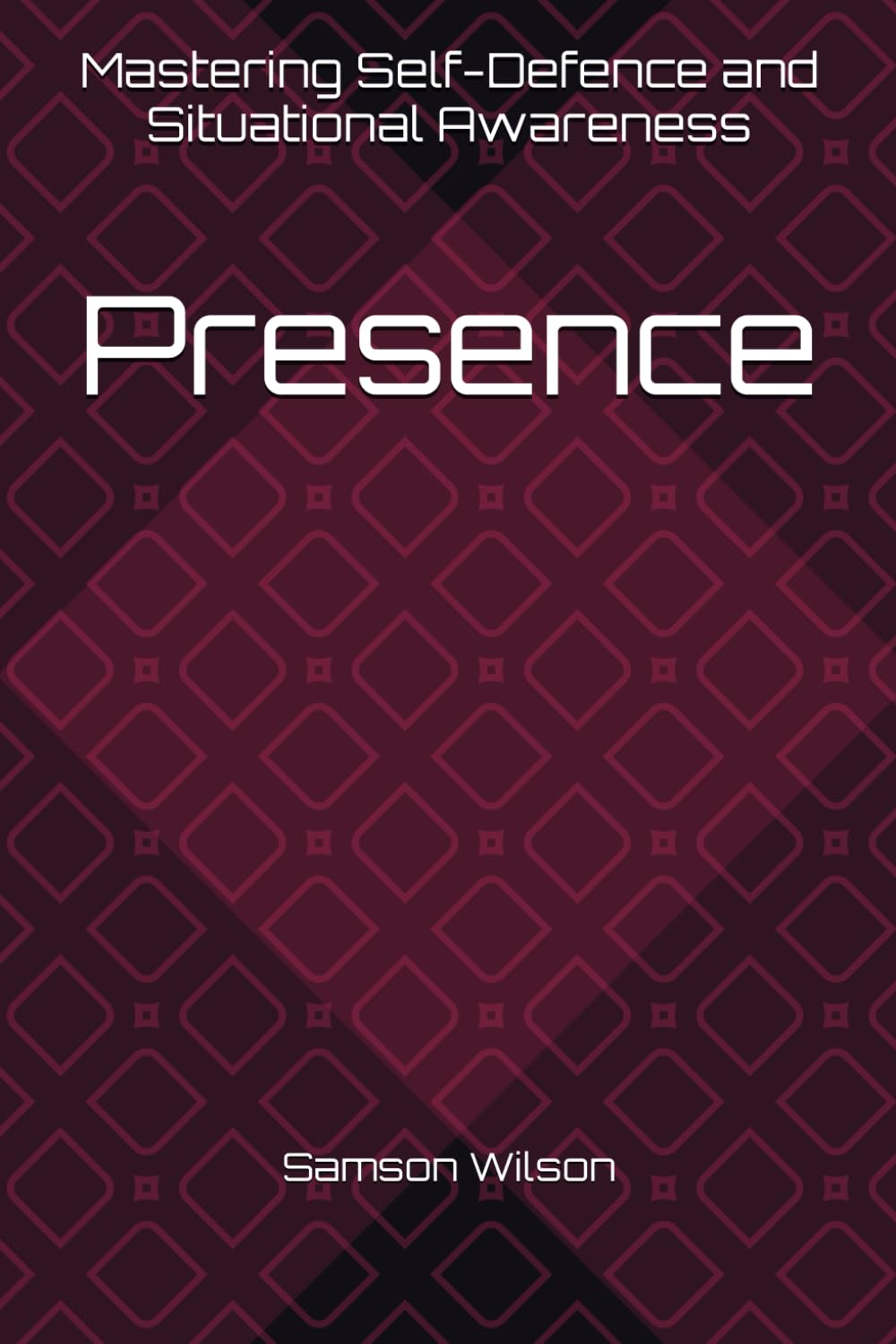 Presence: Mastering Self-Defence and Situational Awareness