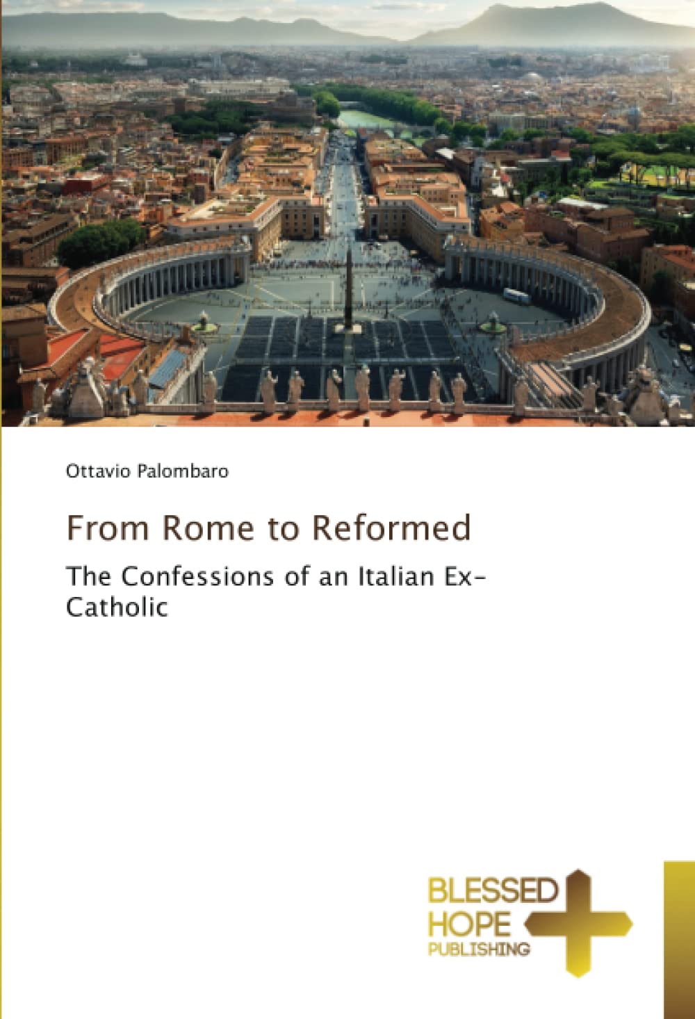 From Rome to Reformed: The Confessions of an Italian Ex-Catholic
