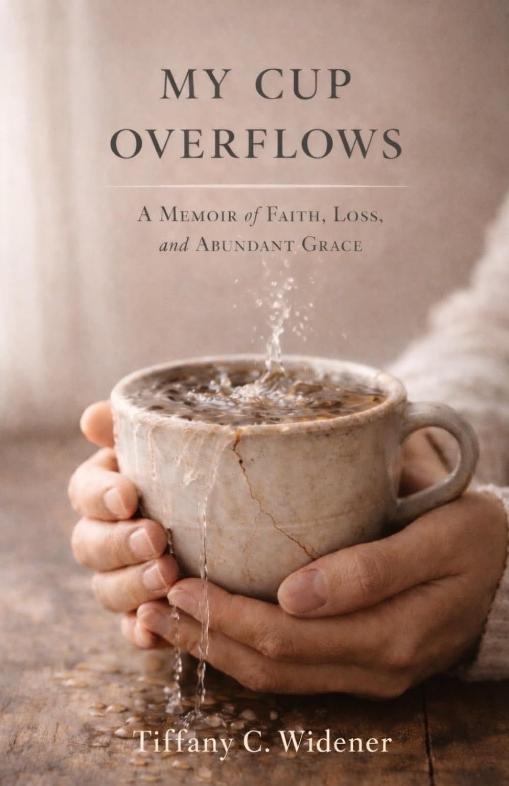My Cup Overflows: A Memoir of Faith, Loss, and Abundant Grace