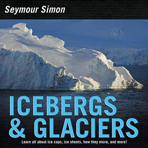 Icebergs & Glaciers: Revised Edition – A Photographic Science Book About Climate Change and How Ice Forms for Children (Ages 6-10)