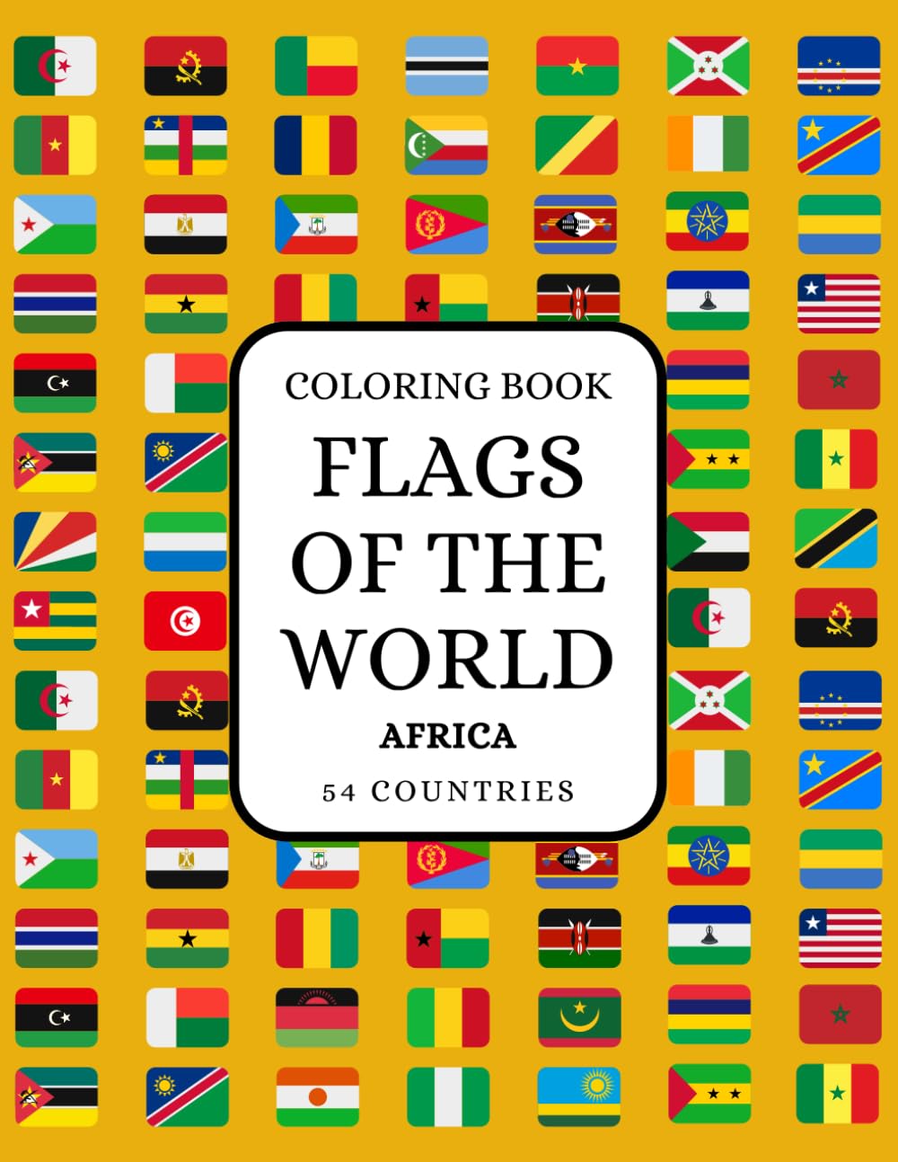 Flags of the world: Africa coloring book edition: Learn 54 countries of the African continent. Includes flags, maps, capitals and languages (Flags of the World 193 countries)