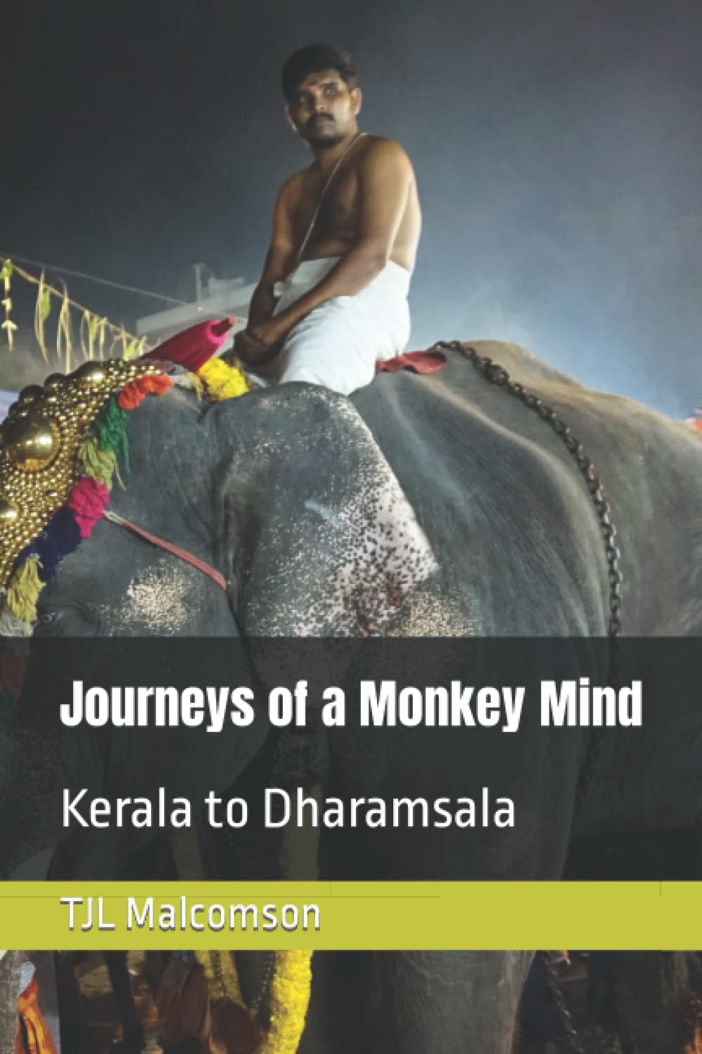 Journeys of a Monkey Mind: Kerala to Dharamsala