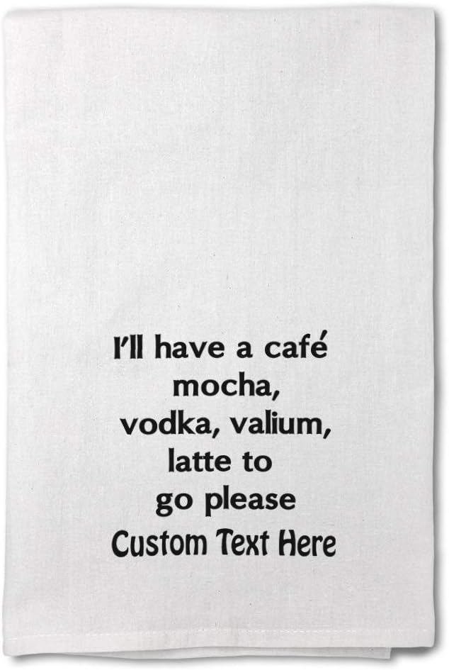 Style In Print Custom Decor Flour Kitchen Towels I'll Have A CAF Mocha Vodka Valium Latte Go Please Funny Food & Beverage Coffee Cleaning Supplies Dish Towels Personalized Text Here
