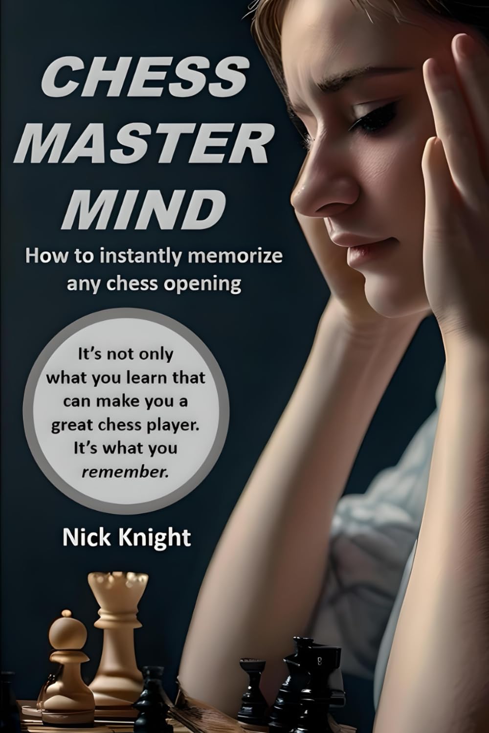 Chess Master Mind: How to Instantly Memorize Any Chess Opening