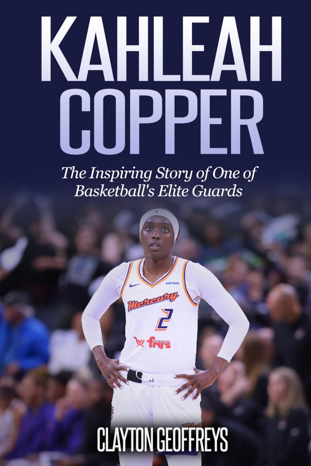 Kahleah Copper: The Inspiring Story of One of Basketball's Elite Guards (Women's Basketball Biography Books)