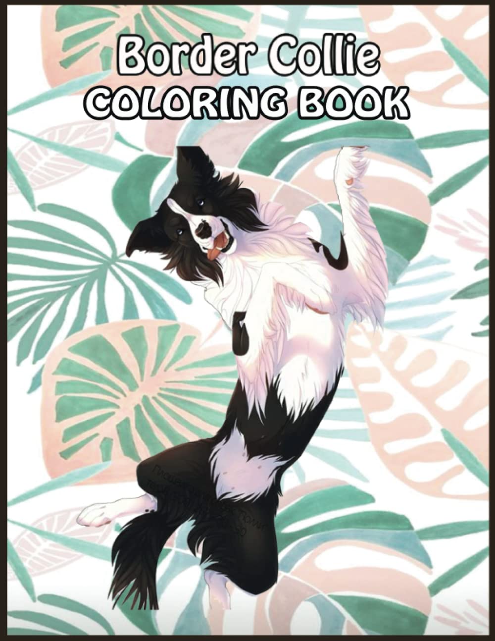 Border Collie Coloring Book: 110 Amazing Border Collie Coloring Pages With Simple Designs, High Quality Images Use for Relax, Stress Relief and Creativity