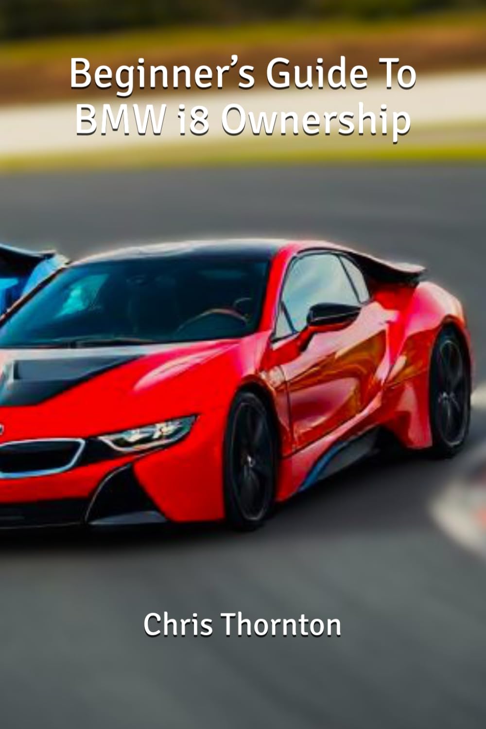 Beginner’s Guide To BMW i8 Ownership