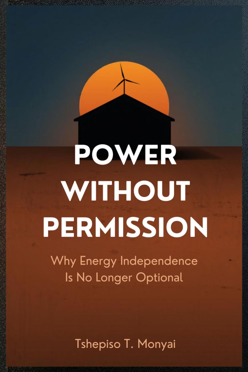 Power Without Permission: Why Energy Independence Is No Longer Optional