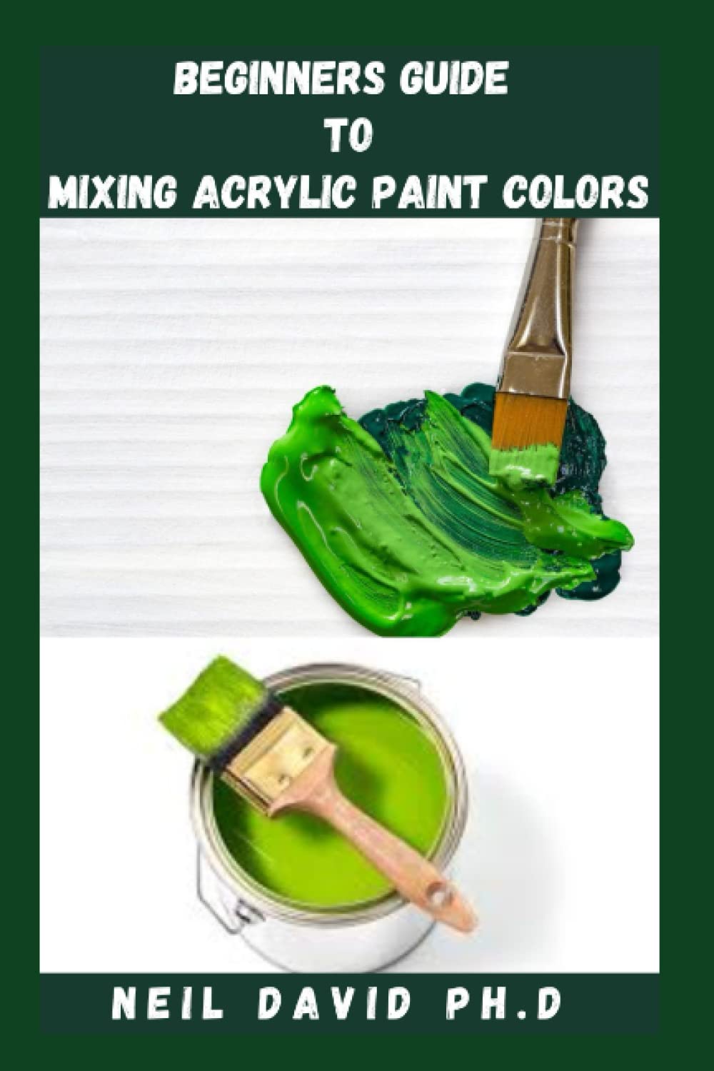Buy BEGINNERS GUIDE TO MIXING ACRYLIC PAINT COLORS In Depth