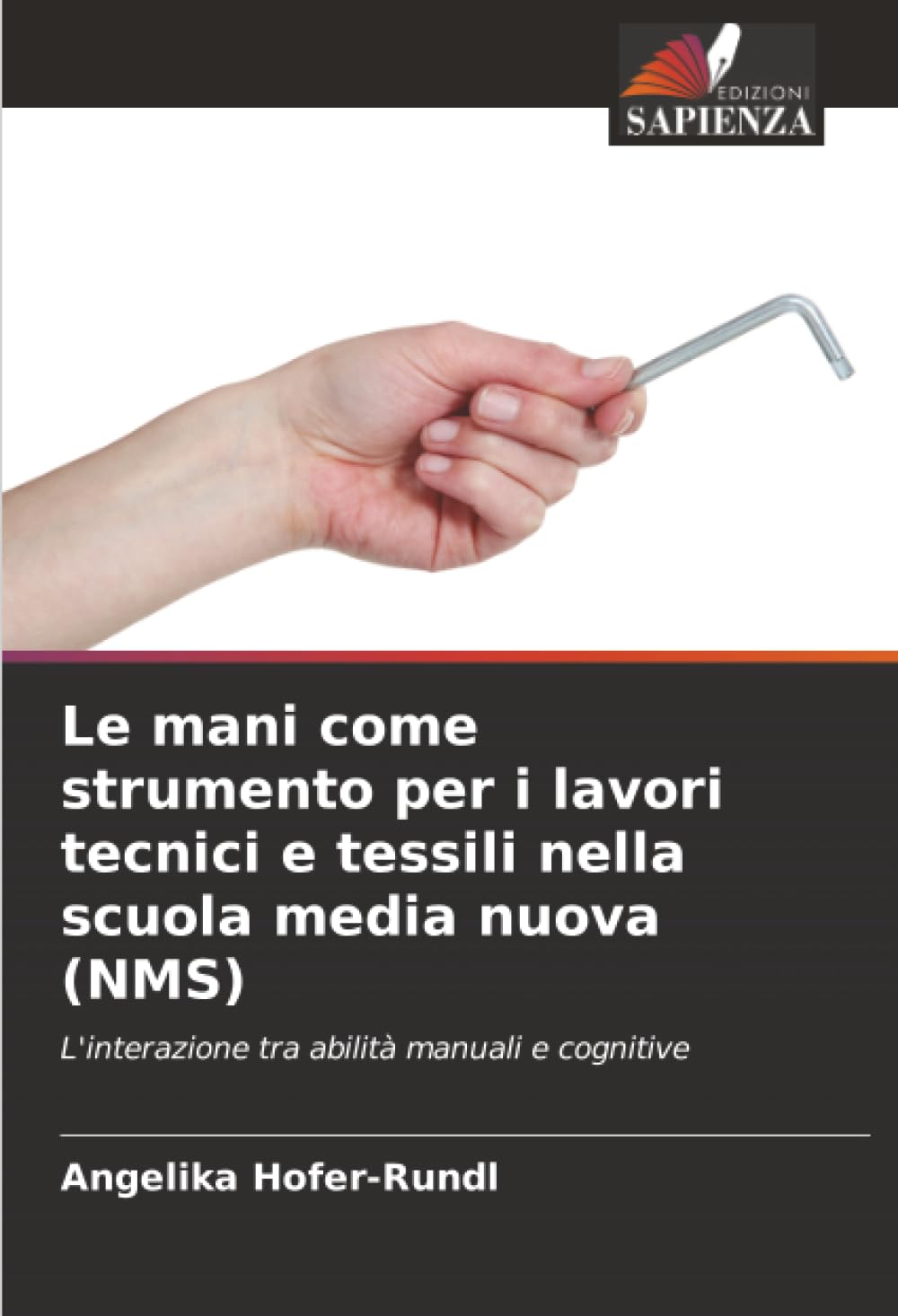 Le mani come strumento per i lavori tecnici e tessili nella scuola media nuova (NMS): L'interazione tra abilità manuali e cognitive