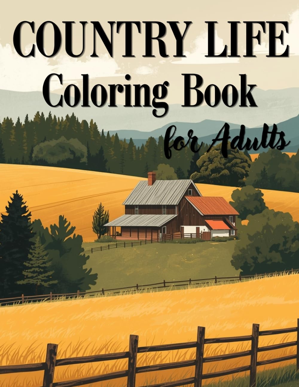 Country Life Coloring Book for Adults: Relaxing Rural Scenes | Farmhouses, Fields and Peaceful Landscapes
