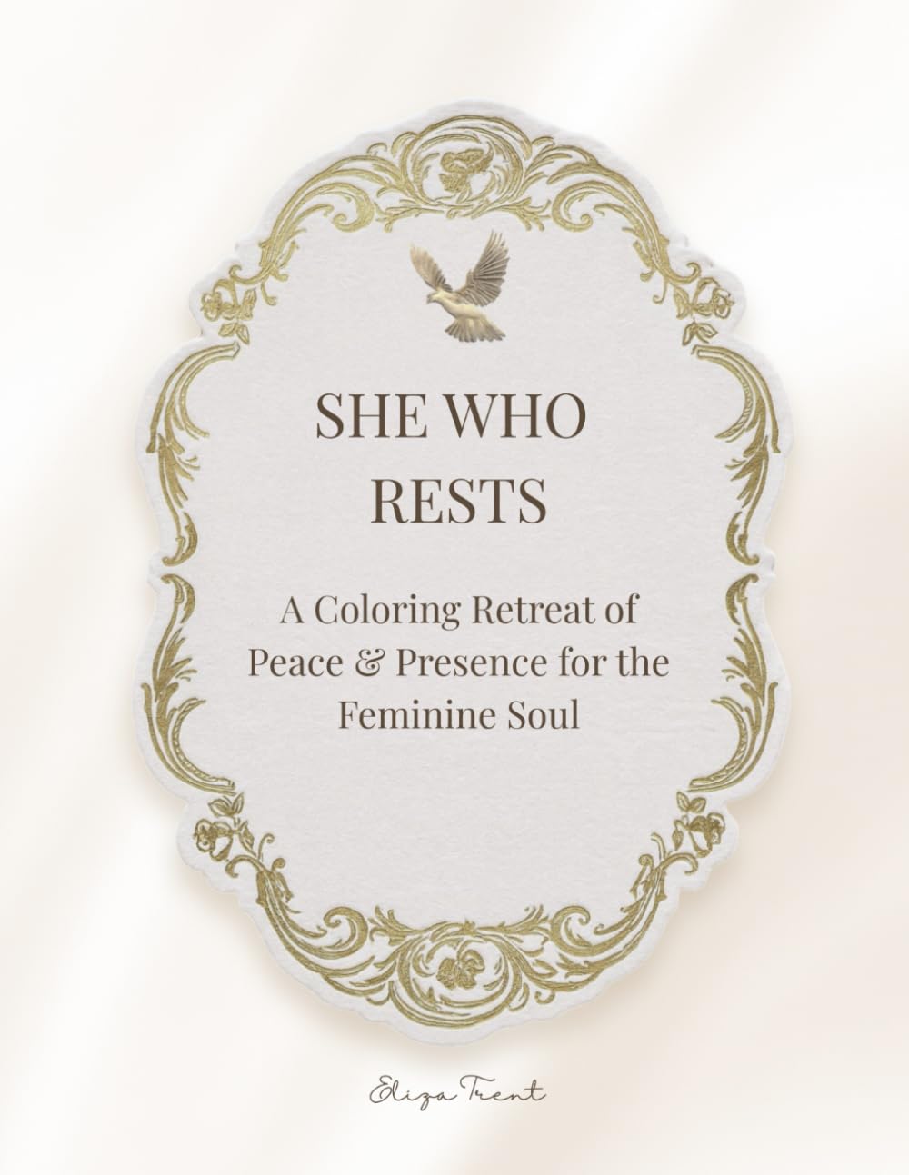 She Who Rests: A Coloring Retreat of Peace & Presence for the Feminine Soul
