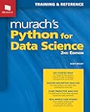 Murach's Python for Data Science (2nd Edition) Professional Guide to Machine Learning & Python Programming - Learn Data Analysis, Visualization & Prediction Models for Business Insights