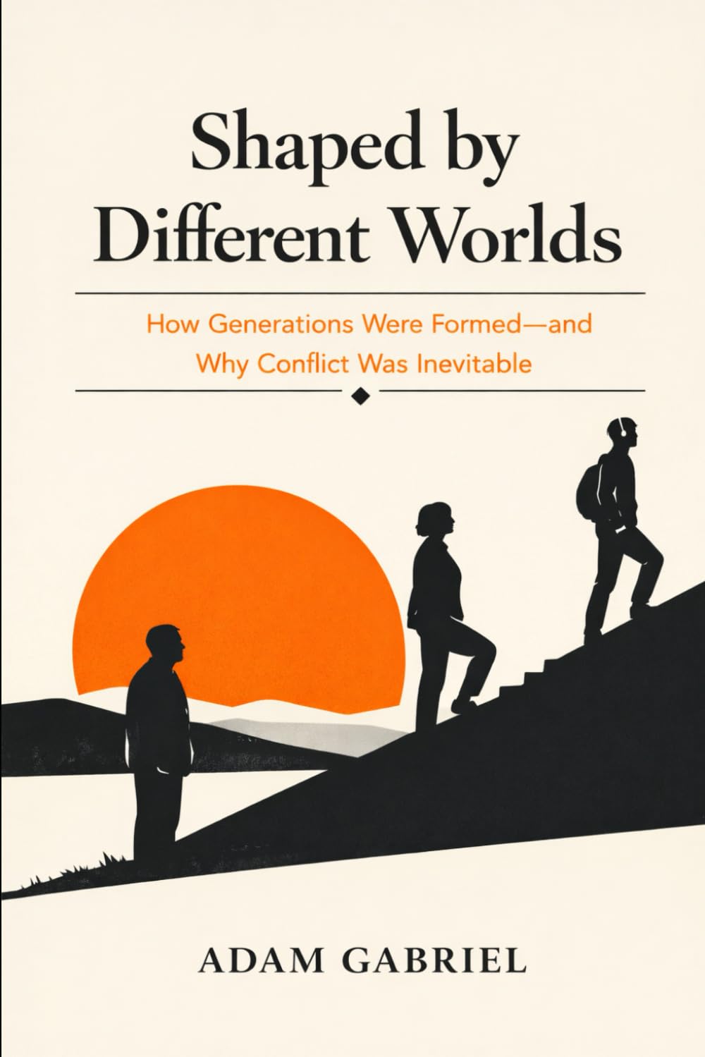 Shaped by Different Worlds: How Generations Were Formed—and Why Conflict Was Inevitable