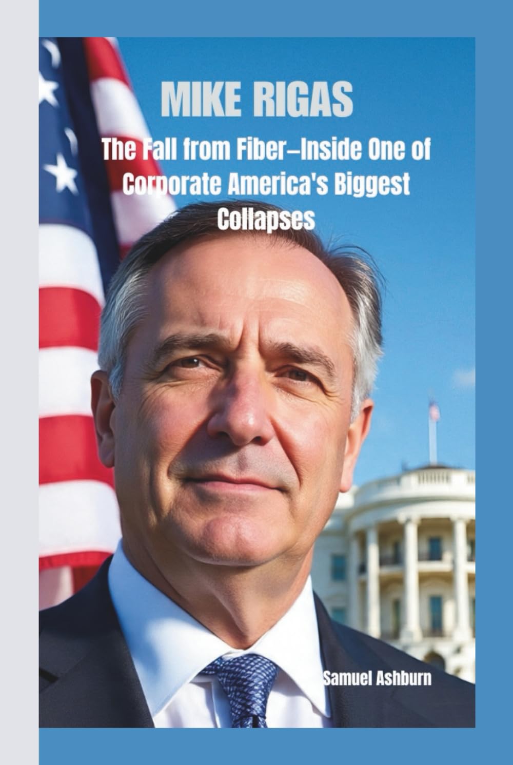 MIKE RIGAS: The Fall from Fiber—Inside One of Corporate America's Biggest Collapses