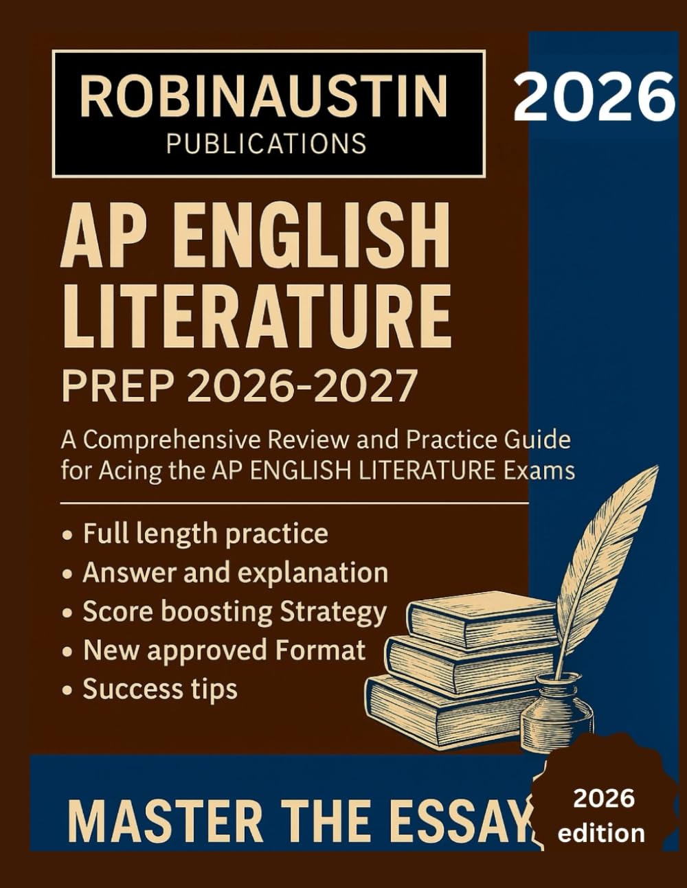 AP ENGLISH LITERATURE AND COMPOSITION PREP GUIDE 2026-2027: A comprehensive review and practice guide for acing the AP ENGLISH LITERATURE EXAMS