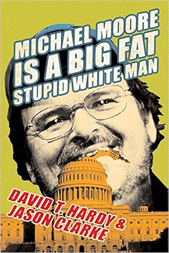 Michael Moore Is a Big Fat Stupid White Man book cover