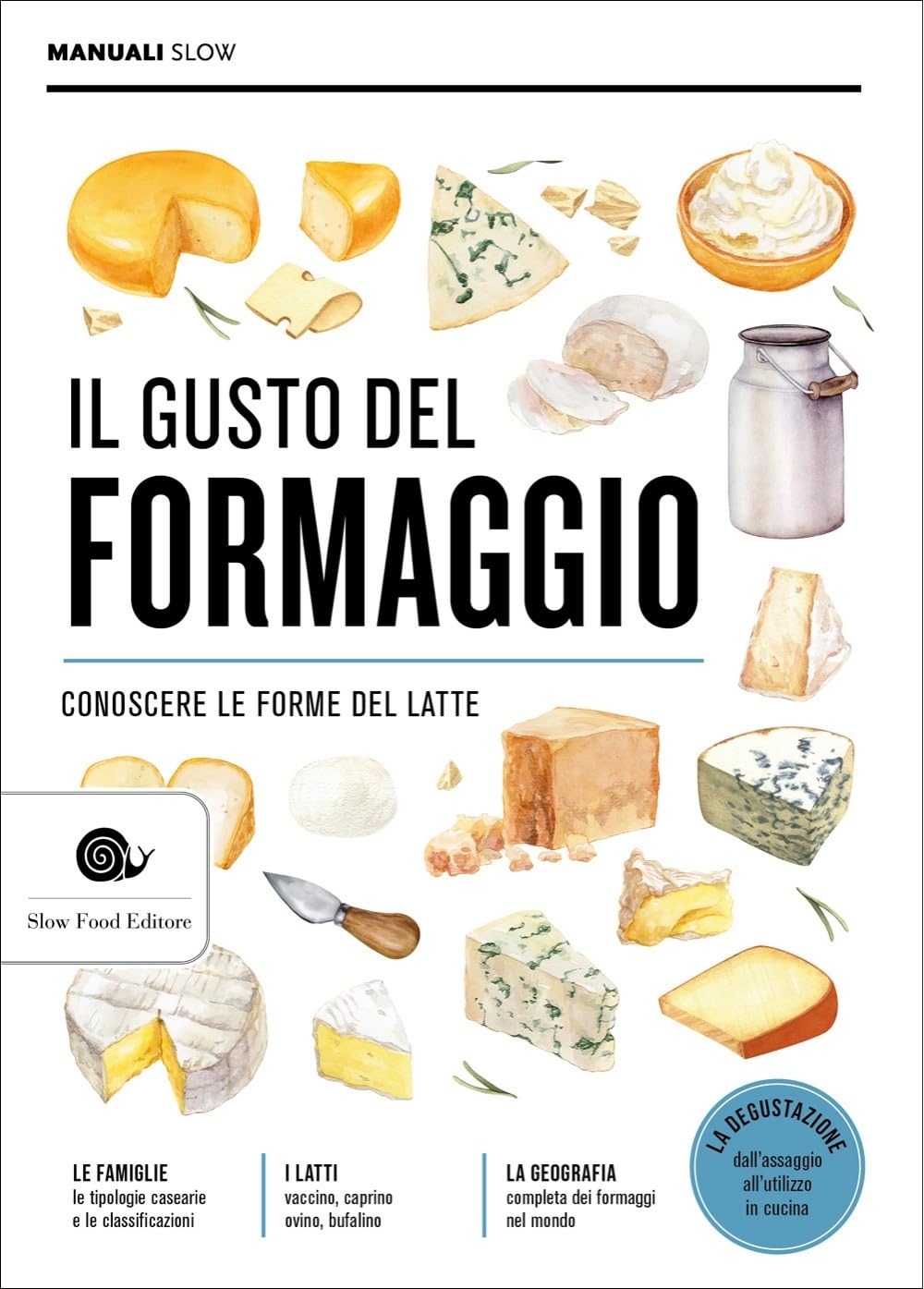 Il gusto del formaggio. Conoscere le forme del latte