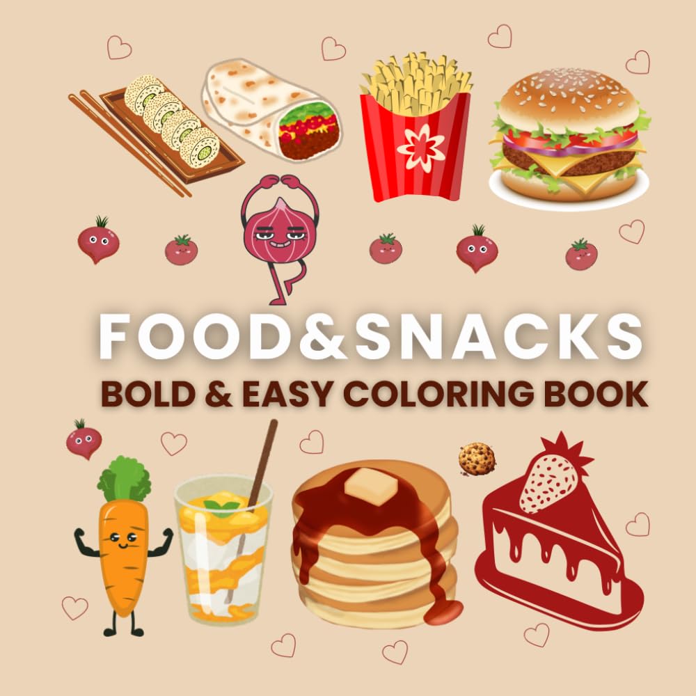 Food And Snacks Bold And Easy Coloring Book: A Fun and Simple Drawings With Bold Lines for Coloring Journey