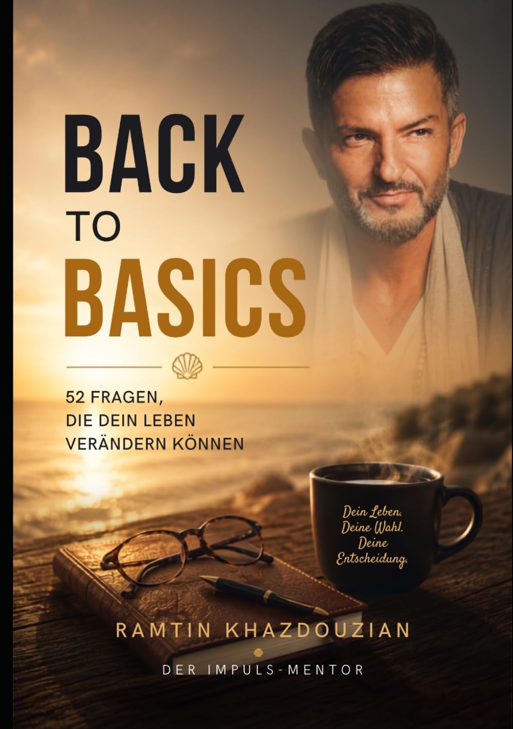BACK to BASICS: 52 FRAGEN DIE DEIN LEBEN VERÄNDERN KÖNNEN