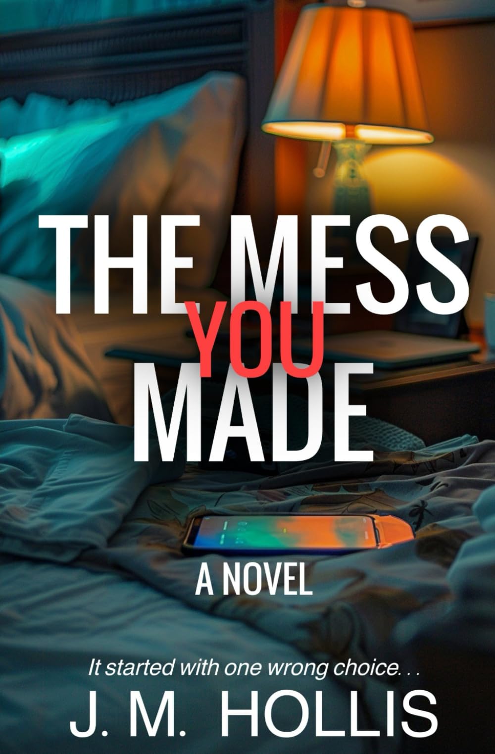 The Mess You Made (A Domestic Thriller)
