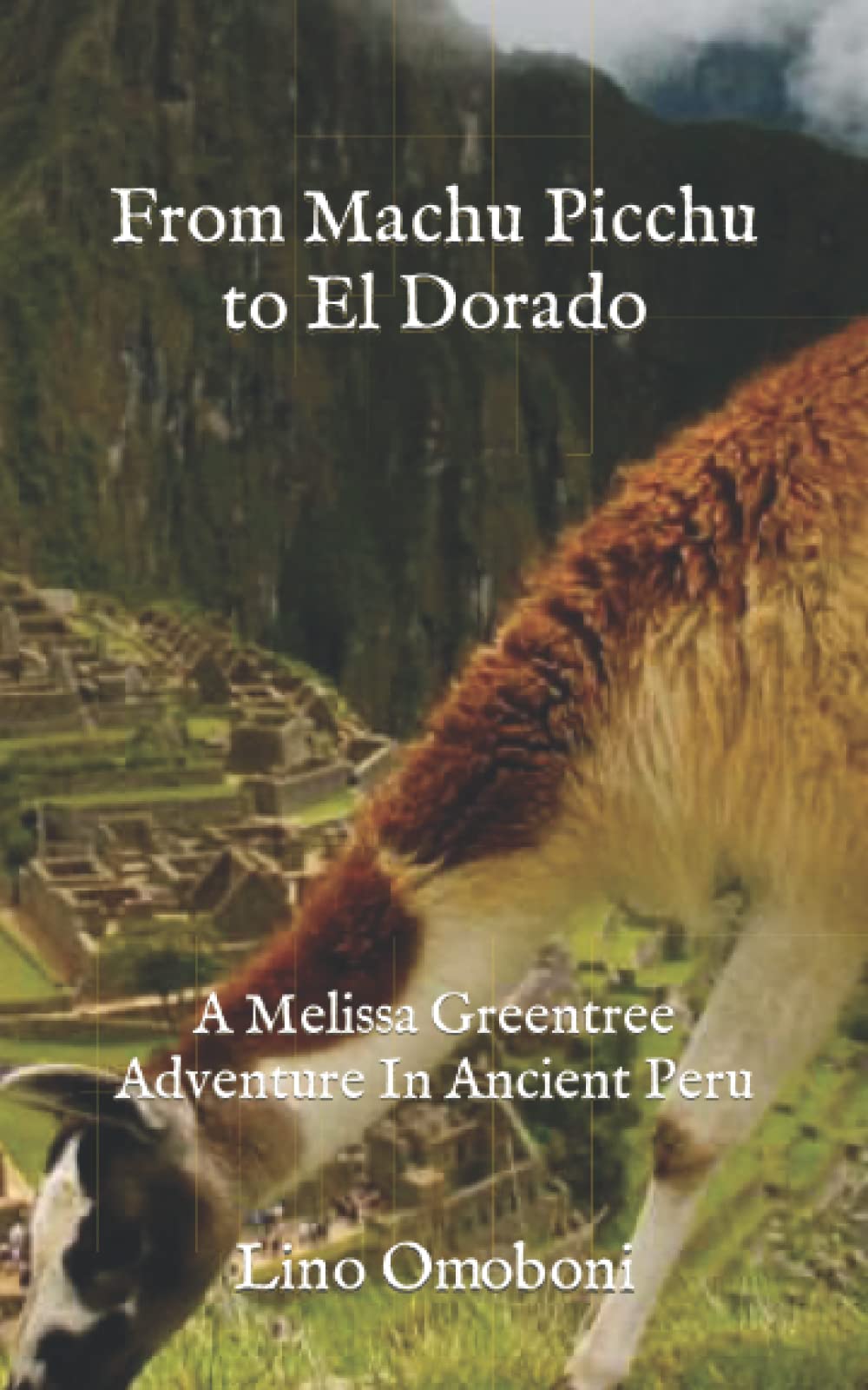 From Machu Picchu to El Dorado: A Melissa Greentree Adventure In Ancient Peru