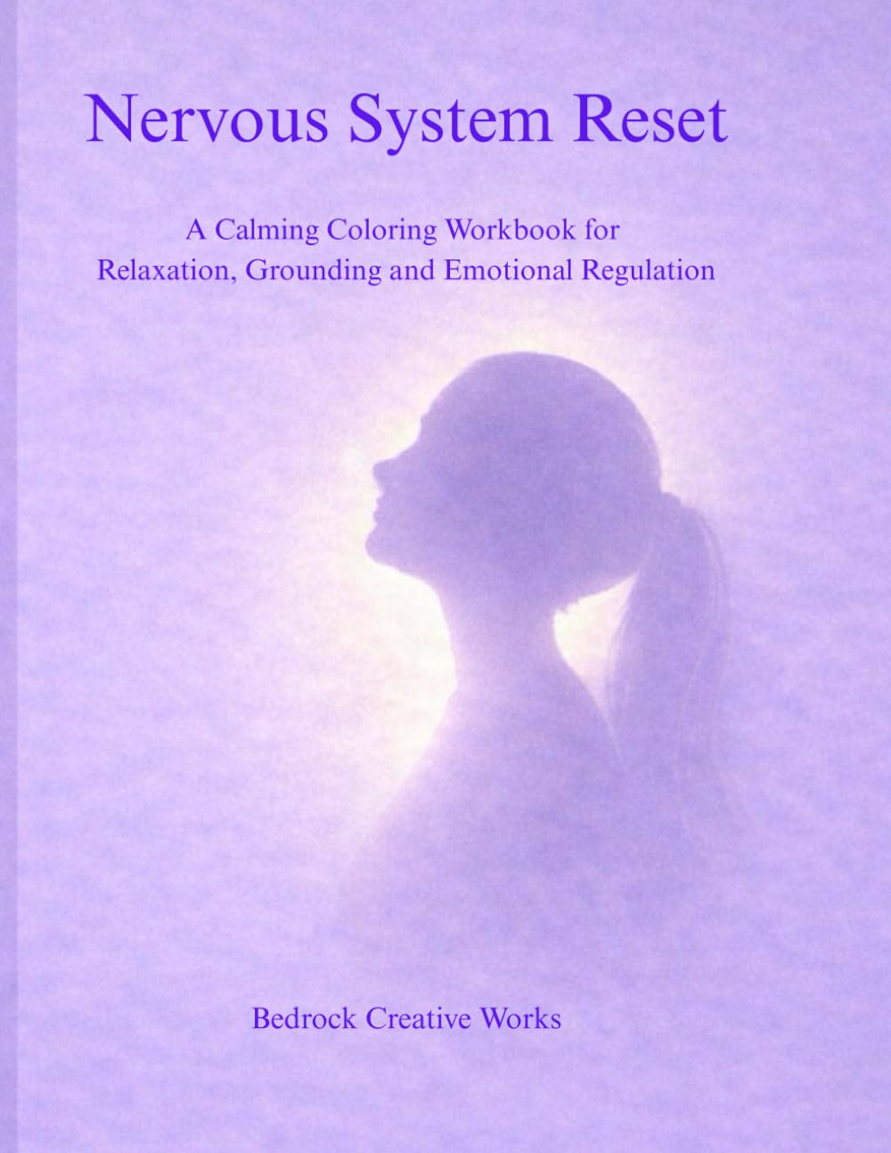 Nervous System Reset: A Calming Coloring Workbook for Relaxation, Grounding, and Emotional Regulation