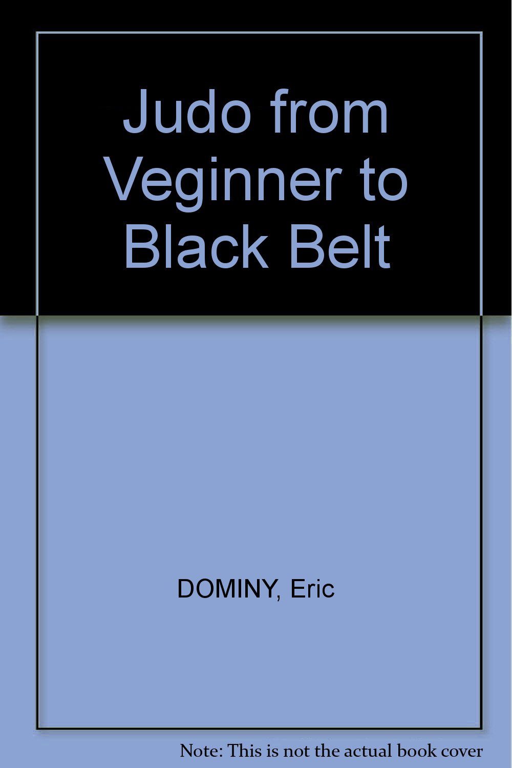 Judo From Veginner To Black Belt