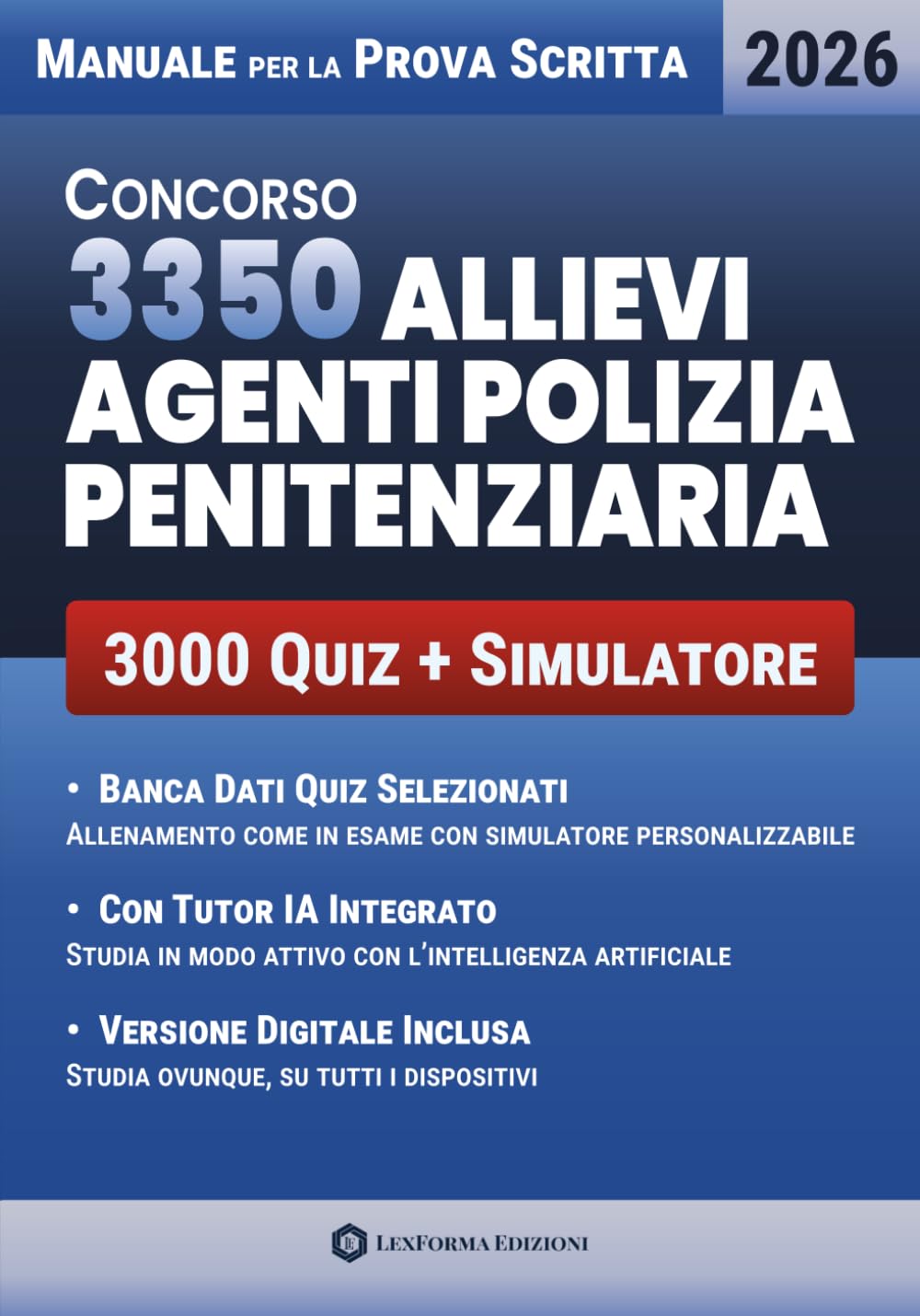 Concorso Allievi Agenti Polizia Penitenziaria: Manuale Completo per la Prova Scritta con Quiz, Simulatore Personalizzabile e Studio Assistito con IA