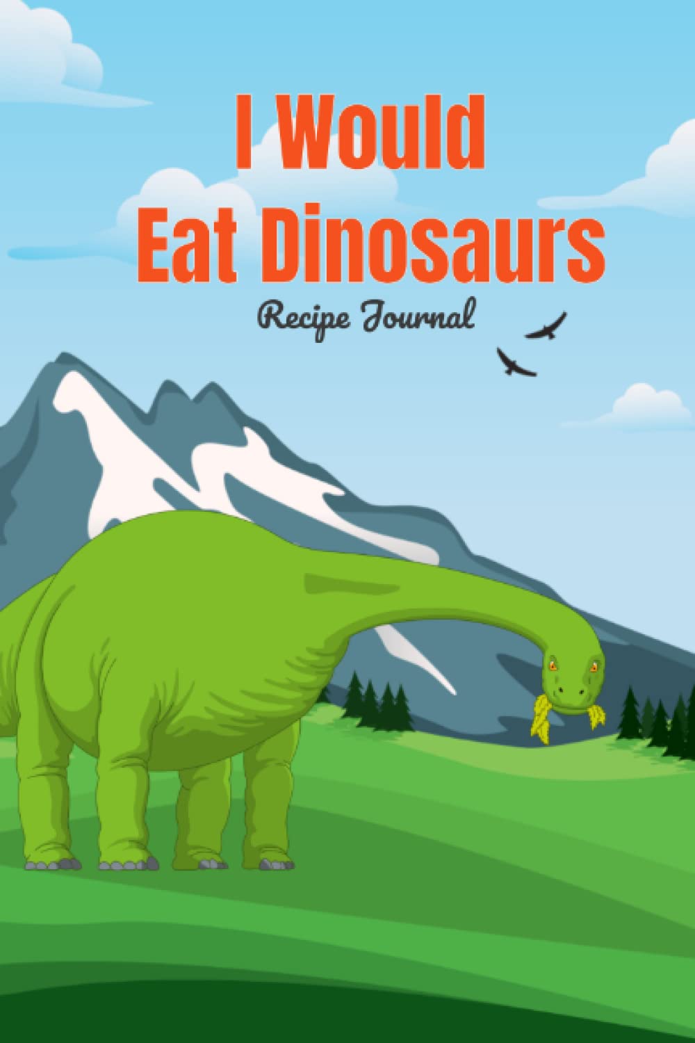 Dinosaur Meat Recipe Journal: Blank Cookbook to Write In Your Recipes - Gift for Hardcore Carnivores, Pitmasters, Cooks, Foodies, Meat lovers, and ...