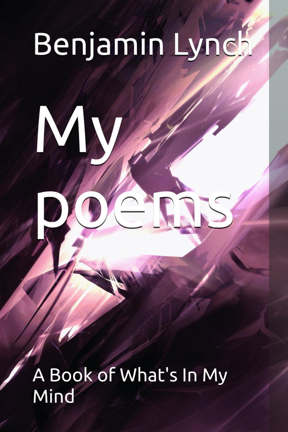 My poems: A Book of What's In My Mind