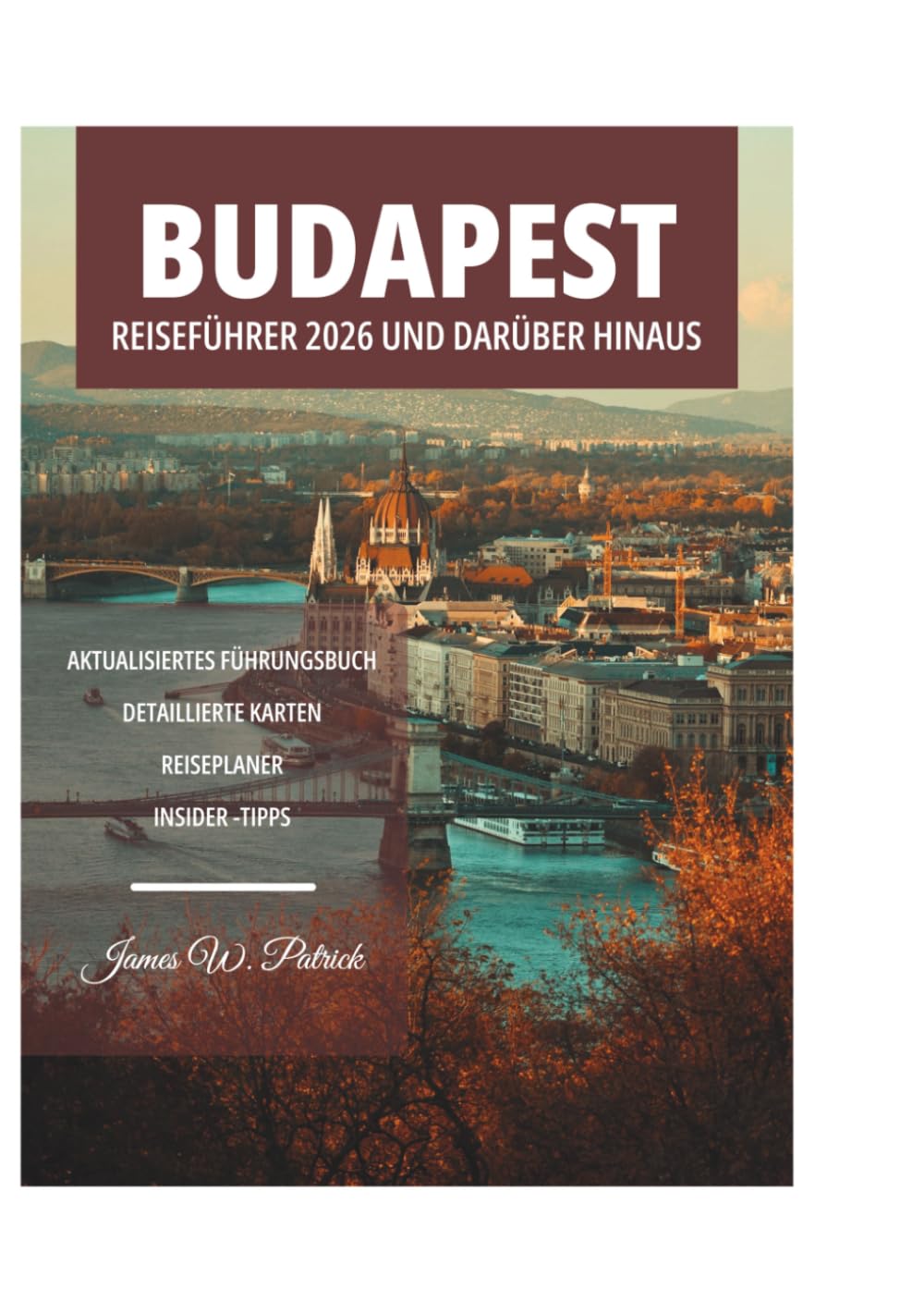 BUDAPEST REISEFÜHRER 2026 UND DARÜBER HINAUS