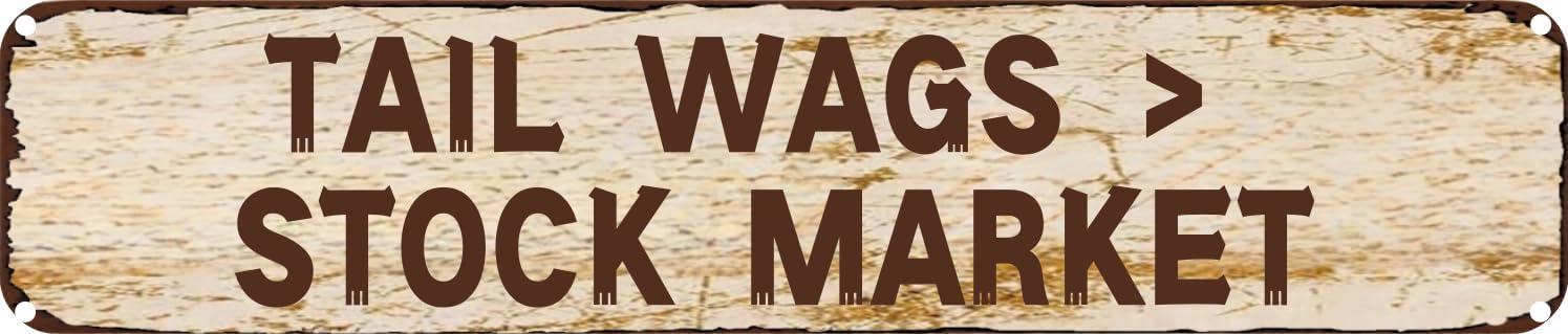 Vintage Tin Sign Retro Metal Wall Decor TAIL WAGS STOCK MARKET Rustic Aluminum Plaque for Home,Bar,Kitchen,Garage,Man Cave 4x16 Inch