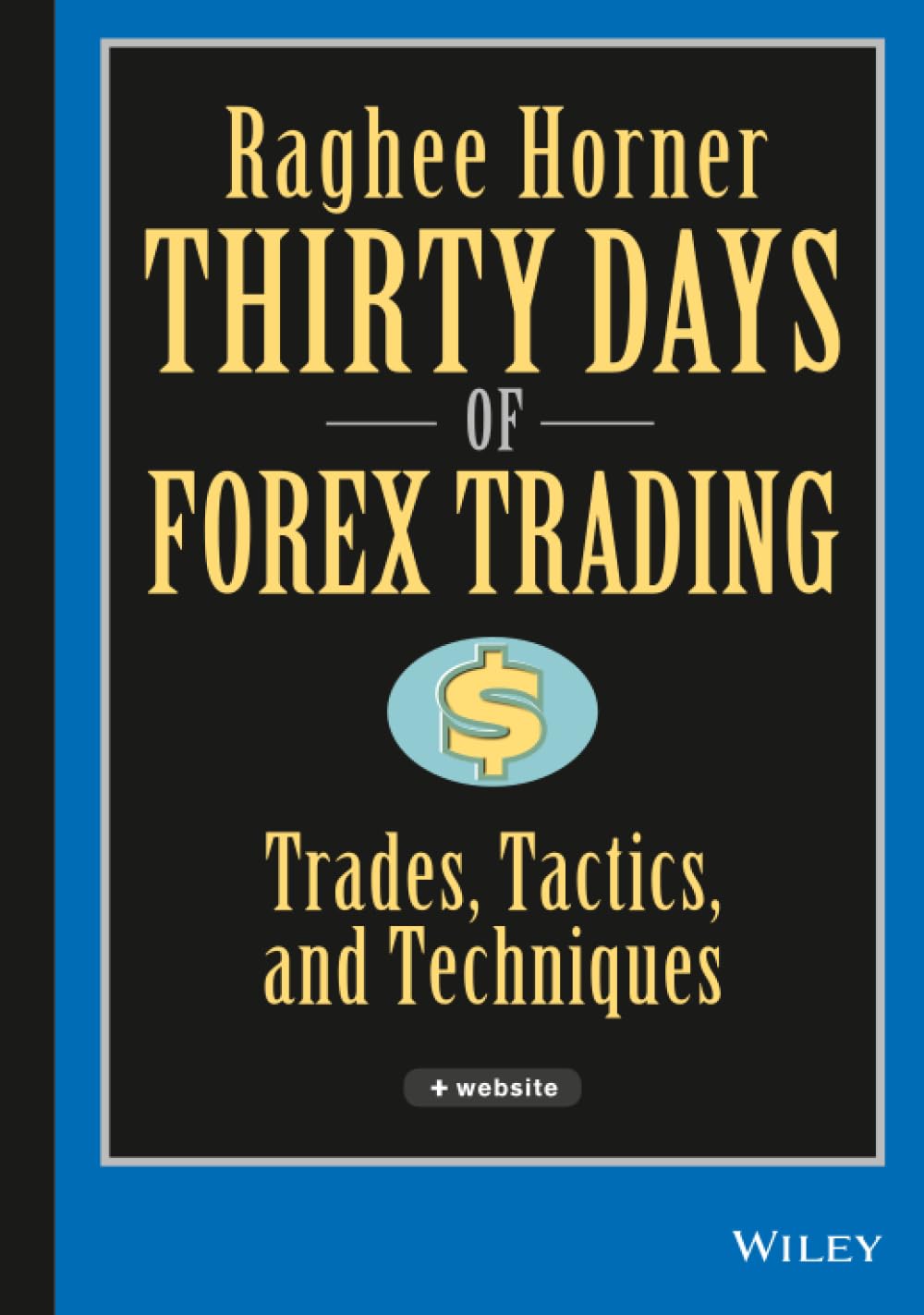 Thirty Days of FOREX Trading: Trades, Tactics, and Techniques (Wiley Trading)