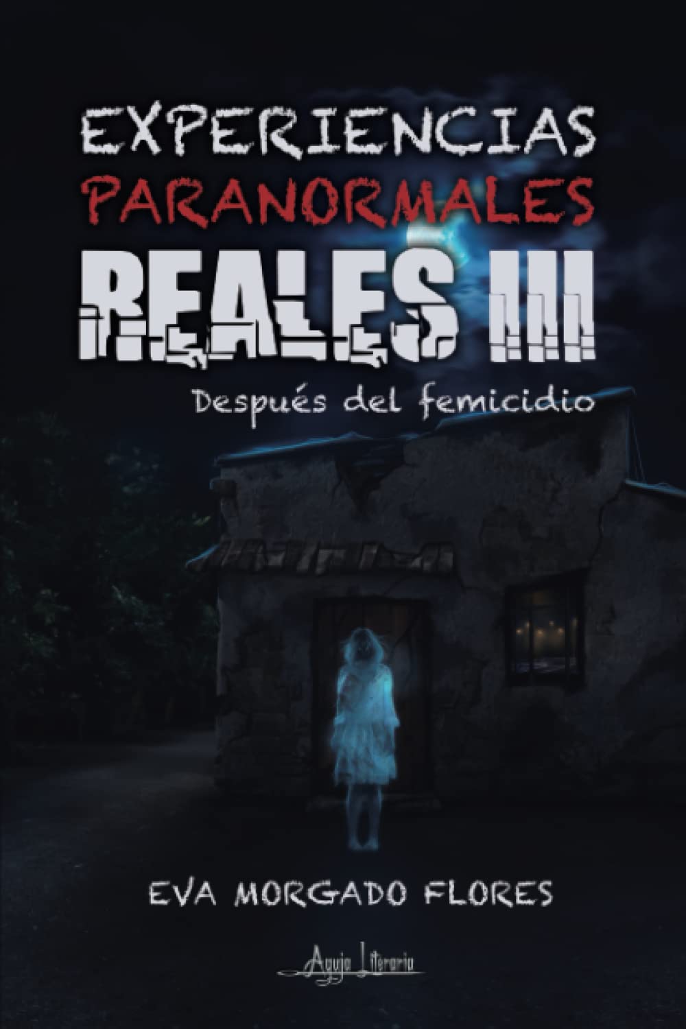 Experiencias Paranormales Reales III: Después del femicidio