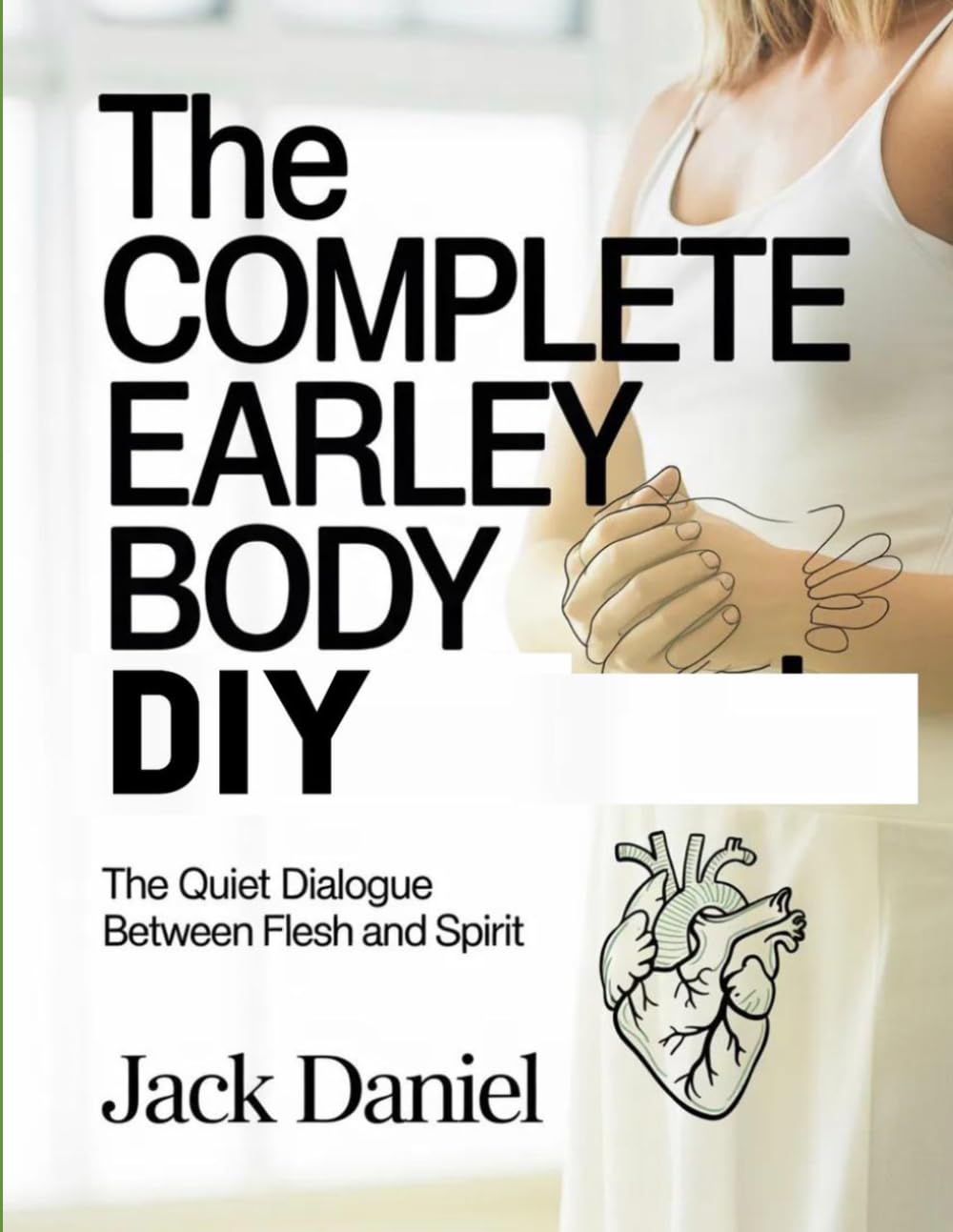 The Complete Earley Body DIY: The Quiet Dialogue Between Flesh and Spirit