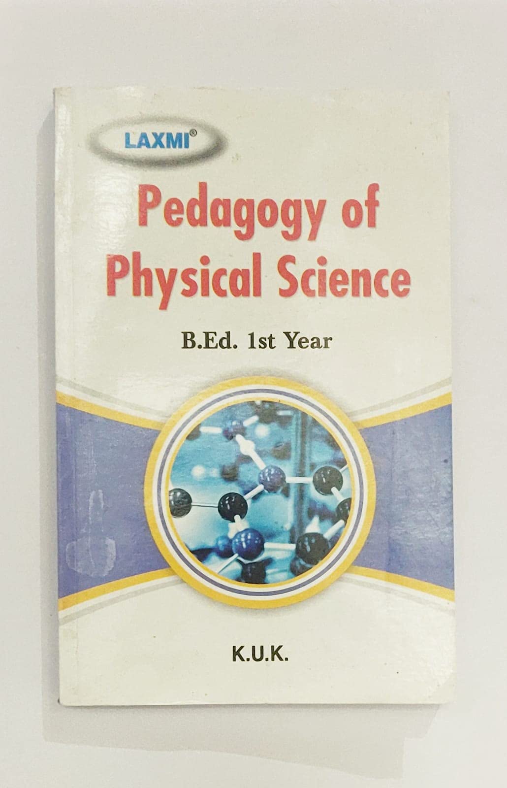 Pedagogy of Physical Science, B.Ed. 1st Year For K.U.K. (English Medium)